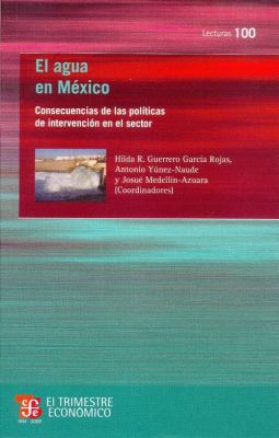 El Agua en México : Consecuencias de Las Políticas de Intervención en el Sector