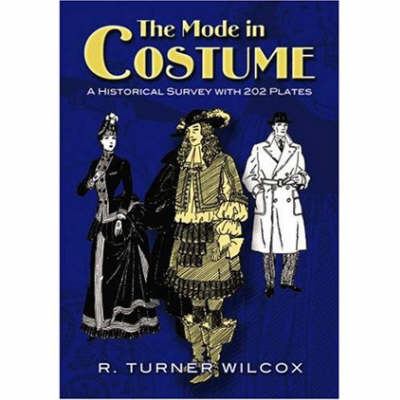 The Mode in Costume : A Historical Survey with 202 Plates