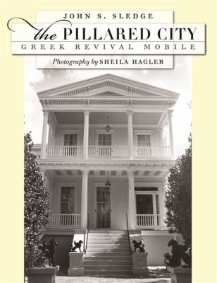 The Pillared City : Greek Revival Mobile