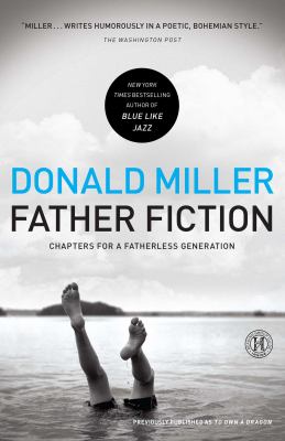 Father Fiction : Chapters for a Fatherless Generation