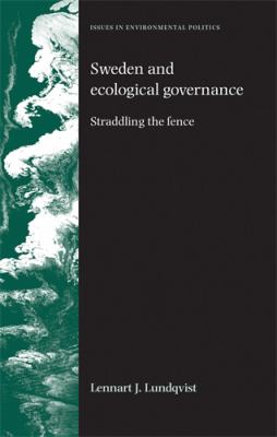 Sweden and Ecological Governance : Straddling the Fence