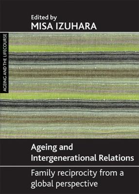 Ageing and Intergenerational Relations : Family Reciprocity from a Global Perspective