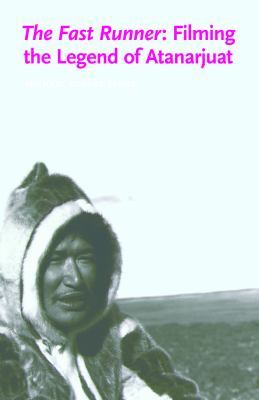 The Fast Runner : Filming the Legend of Atanarjuat