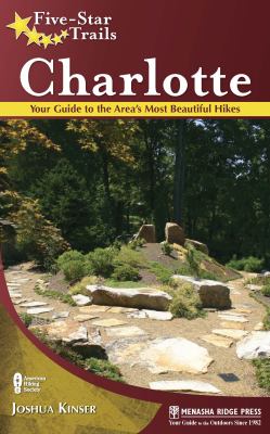 Five-Star Trails: Charlotte : Your Guide to the Area's Most Beautiful Hikes