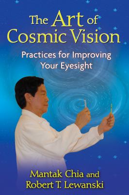 The Art of Cosmic Vision : Practices for Improving Your Eyesight