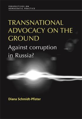 Transnational Advocacy on the Ground : Against Corruption in Russia?
