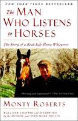 The Man Who Listens to Horses : The Story of a Real-Life Horse Whisperer