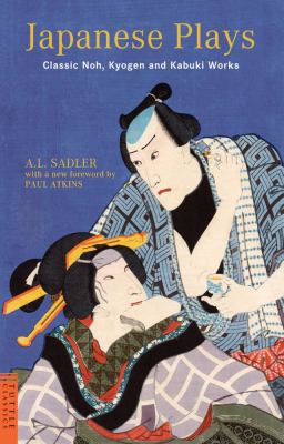 Japanese Plays : Classic Noh, Kyogen and Kabuki Works