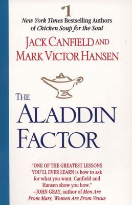 The Aladdin Factor : How to Ask for What You Want--And Get It