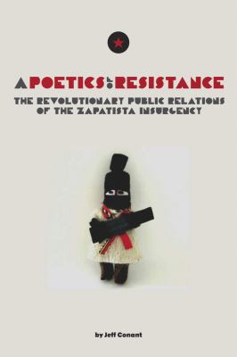 A Poetics of Resistance : The Revolutionary Public Relations of the Zapatista Insurgency
