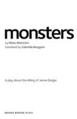 Monsters : A Play about the Killing of James Bulger