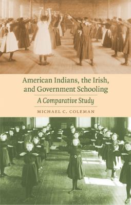 American Indians, the Irish, and Government Schooling : A Comparative Study