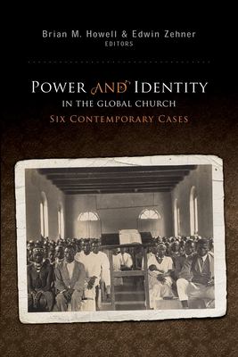 Power and Identity in the Global Church : Six Contemporary Cases