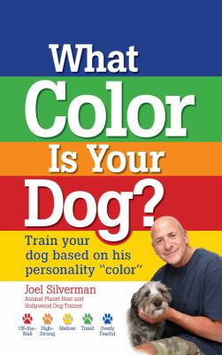 What Color Is Your Dog? : Train Your Dog Based on His Personality Color