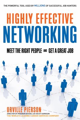 Highly Effective Networking : Meet the Right People and Get a Great Job