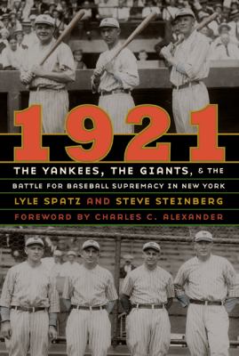 1921 : The Yankees, the Giants, and the Battle for Baseball Supremacy in New York