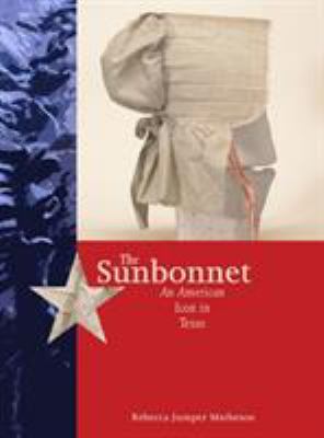 The Sunbonnet : An American Icon in Texas