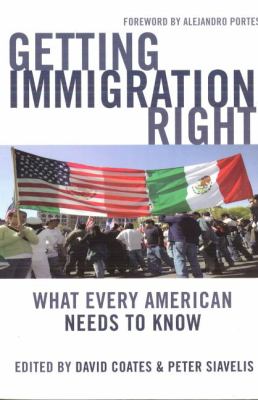 Getting Immigration Right : What Every American Needs to Know