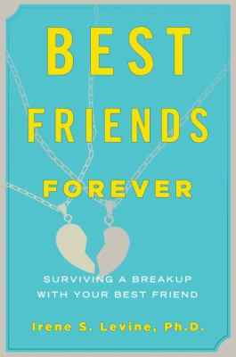 Best Friends Forever : Surviving a Breakup with Your Best Friend