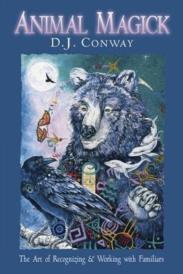 Animal Magick : The Art of Recognizing and Working with Familiars