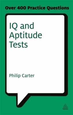 IQ and Aptitude Tests : Assess Your Verbal, Numerical and Spatial Reasoning Skills