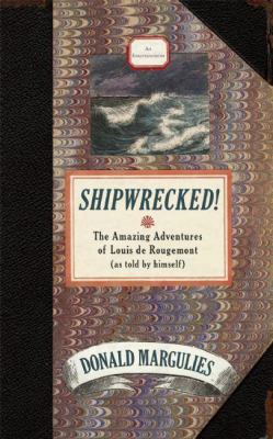 Shipwrecked! : The Amazing Adventures of Louis de Rougemont as Told by Himself