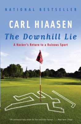 The Downhill Lie : A Hacker's Return to a Ruinous Sport