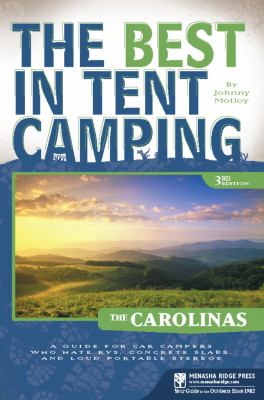 The Best in Tent Camping: the Carolinas : A Guide for Car Campers Who Hate RVs, Concrete Slabs, and Loud Portable Stereos