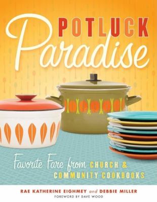 Potluck Paradise : Favorite Fare from Church and Community Cookbooks