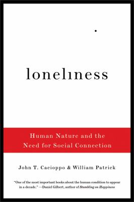 Loneliness : Human Nature and the Need for Social Connection