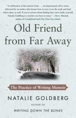 Old Friend from Far Away : The Practice of Writing Memoir