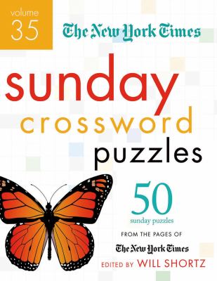 The New York Times Sunday Crossword Puzzles Volume 35 : 50 Sunday Puzzles from the Pages of the New York Times