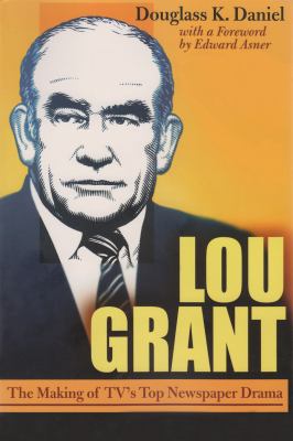 Lou Grant : The Making of TV's Top Newspaper Drama
