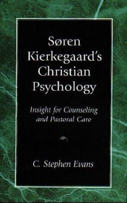 Soren Kierkegaard's Christian Psychology : Insight for Counseling and Pastoral Care