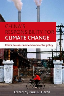 China's Responsibility for Climate Change : Ethics, Fairness and Environmental Policy