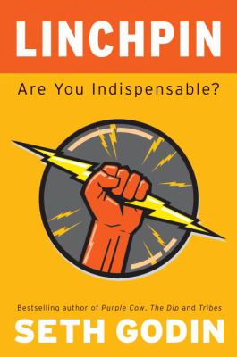 Linchpin : Are You Indispensable?