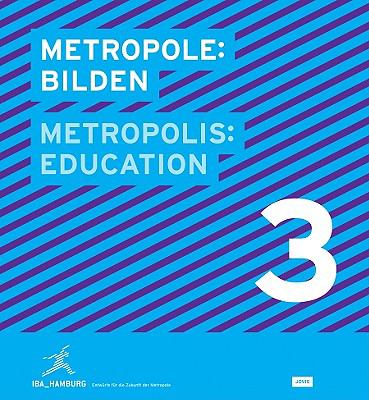 Metropolis No. 3: Education : Designs for the Future of the Metropolis