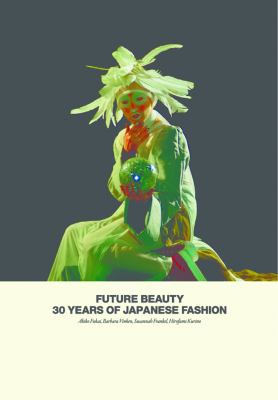 Future Beauty : 30 Years of Japanese Fashion