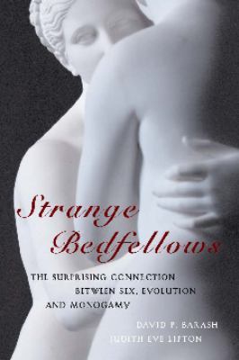 Strange Bedfellows : The Surprising Connection Between Sex, Evolution and Monogamy