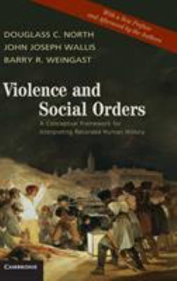 Violence and Social Orders : A Conceptual Framework for Interpreting Recorded Human History