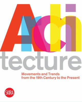 Architecture : Movements and Trends from the 19th Century to the Present