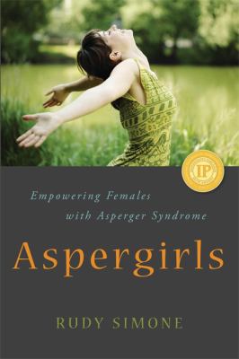 Aspergirls : Empowering Females with Asperger Syndrome