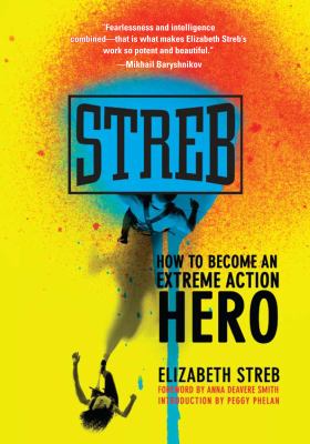Streb : How to Become an Extreme Action Hero