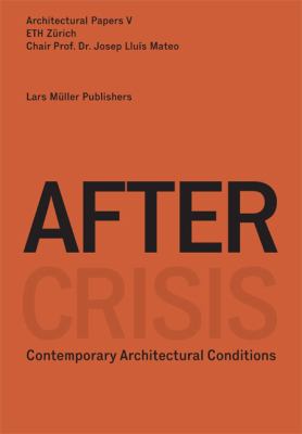 Architectural Papers V : After Crisis Post-Fordist Conditions for Architecture