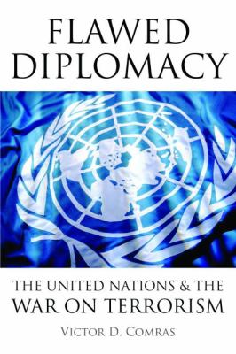 Flawed Diplomacy : The United Nations and the War on Terrorism