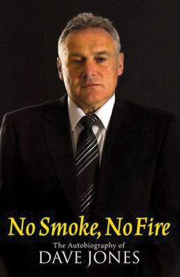 No Smoke, No Fire : The Autobiography of Dave Jones