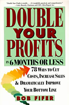 Double Your Profits : In 6 Months or Less
