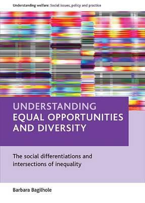 Understanding Equal Opportunities and Diversity : The Social Differentiations and Intersections of Inequality