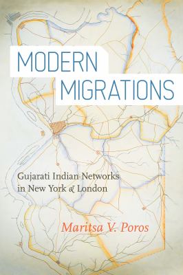 Modern Migrations : Gujarati Indian Networks in New York and London