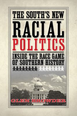 The South's New Racial Politics : Inside the Race Game of Southern History